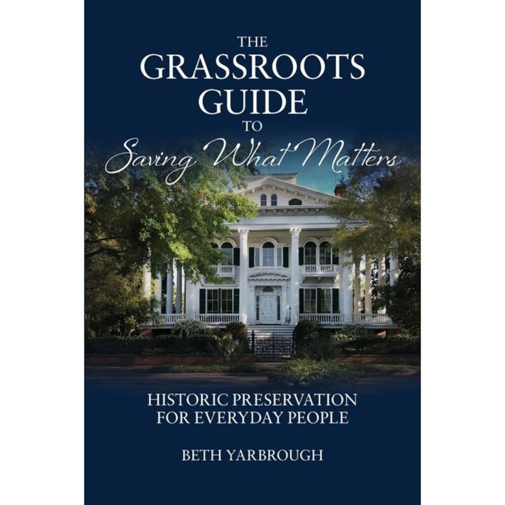 The Grassroots Guide to Saving What Matters -- Beth Yarbrough